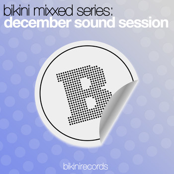 Various Artists - Bikini Mixxed Series: December Sound Session