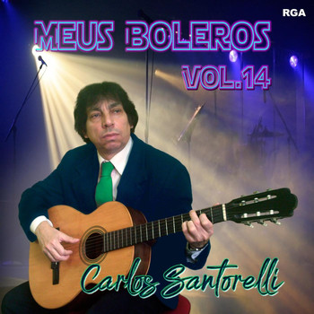 Carlos Santorelli - Meus Boleros, Vol. 14