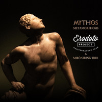 Erodoto Project & Mirò String Trio - Mythos: Metamorphosis