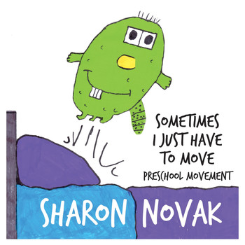 Sharon Novak - Sometimes I Just Have to Move: Preschool Movement