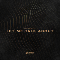 Gameirox - Let Me Talk About (Explicit)