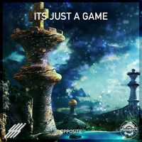 Opposite - It's Just A Game