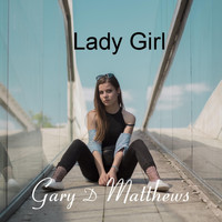 Gary D Matthews - Lady Girl