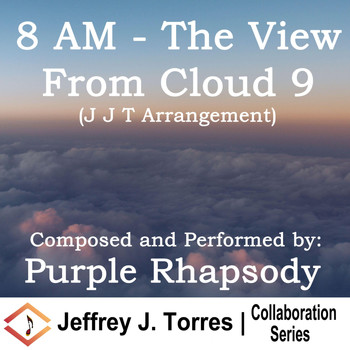 Jeffrey J. Torres & Purple Rhapsody - 8 AM - The View from Cloud 9 (J J T Arrangement)