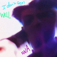 Sina - I Don't Feel Well