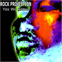 Rock Projection - Yes We Know