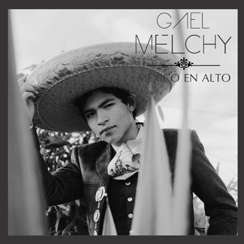 Gael Melchy - México en Alto