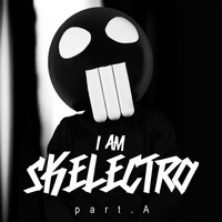 Skelectro - I am Skelectro _ p a r t . A