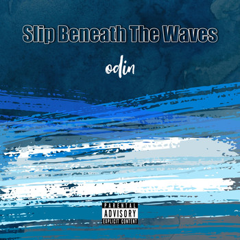 Odin - Slip Beneath the Waves (Explicit)