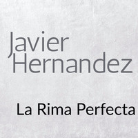 Javier Hernandez - La Rima Perfecta