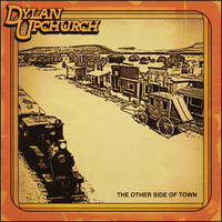 Dylan Upchurch - The Other Side of Town