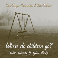 Wise Wurdz - Where Do Children Go (feat. Glen Ricks)