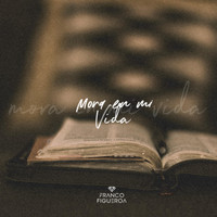 Franco Figueroa - Mora en Mi Vida