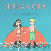 Cecília Cavalieri França - Segura a Onda (feat. Leandro Eymard, Luiz Enrique, Fernanda França, Gabriel Alves & Júlia Alves)