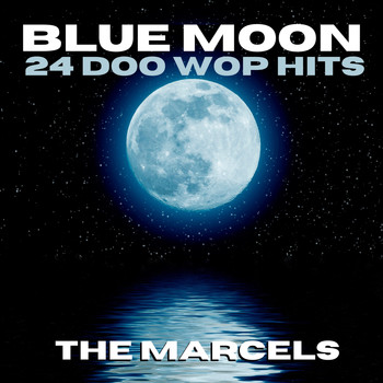 The Marcels - Blue Moon - 24 Doo Wop Hits