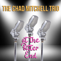 The Chad Mitchell Trio - The Chad Mitchell Trio At the Bitter End