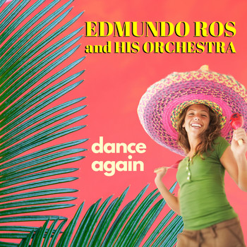 Edmundo Ros & His Orchestra - Dance Again (with Bonus Tracks)