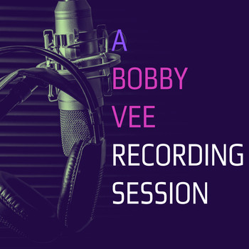 Bobby Vee - A Bobby Vee Recording Session (with Bonus Tracks)