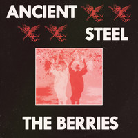 The Berries - Ancient Steel
