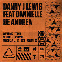 Danny J Lewis - Spend The Night 2020 (Mescal Kids Remix)