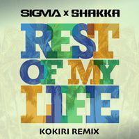 Sigma, Shakka - Rest Of My Life (Kokiri Remix)
