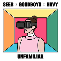 Seeb, Goodboys, HRVY - Unfamiliar