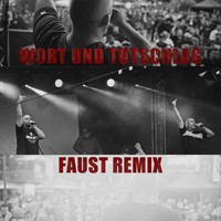 Wort und Totschlag - Faust Remix (Explicit)