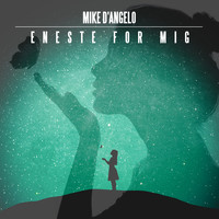 Mike D'angelo - Eneste For Mig (Explicit)
