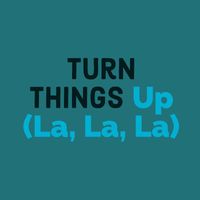 Bantu - Turn Things Up (La, La, La)