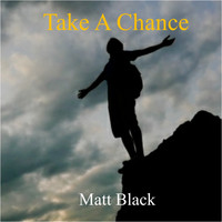 Matt Black - Take a Chance