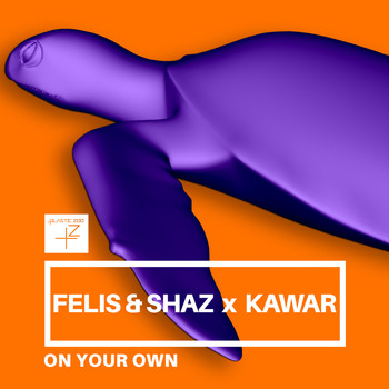 FELIS & SHAZ featuring KAWAR - On Your Own