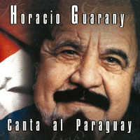 Horacio Guarany - Horacio Guarany Canta Al Paraguay