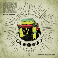 Vintage Reggae Soundsystem - Astronomia (Coffin Reggae Mix)