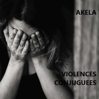 Akela - Violences Conjuguées (Explicit)