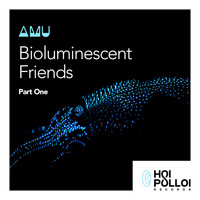 Amu - Bioluminescent Friends, Part One (Explicit)