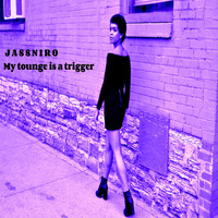 Jassniro - My Toungue Is a Trigger