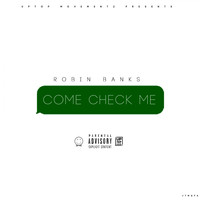 Robin Banks - Come Check Me (Explicit)