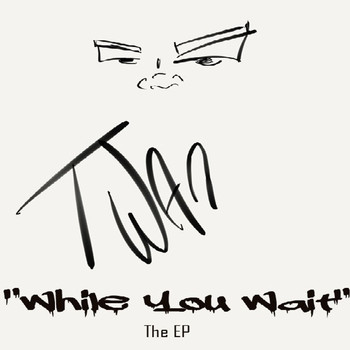 Twan - While You Wait - EP (Explicit)