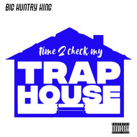 Big Kuntry King - Time 2 Check My Trap House (Explicit)