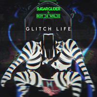 Sugar Glider - Glitch Life (feat. Roy Di Wilde)