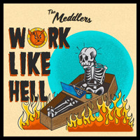 The Meddlers - Work Like Hell (Explicit)