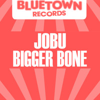 Jobu - BIGGER BONE