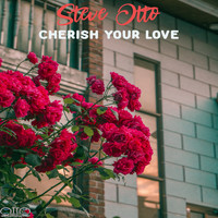Steve Otto - Cherish Your Love