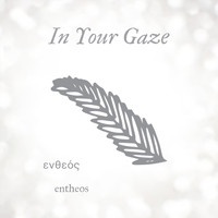 Entheos - In Your Gaze