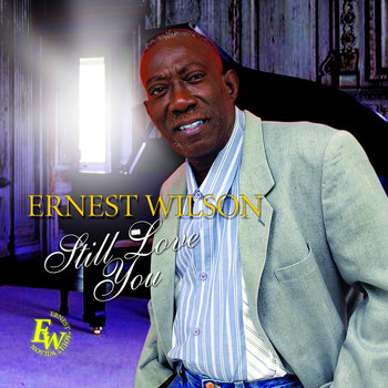 Ernest Wilson / Ernest Wilson - Still Love You