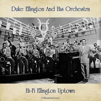Duke Ellington And His Orchestra - Hi-Fi Ellington Uptown (Remastered 2020)