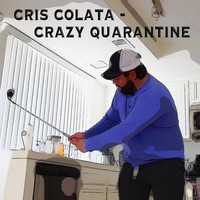 Cris Colata / - Crazy Quarantine