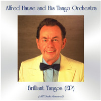 Alfred Hause and His Tango Orchestra - Brilliant Tangos (EP) (All Tracks Remastered)