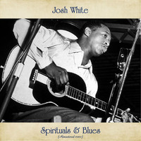 Josh White - Spirituals & Blues (Remastered 2020)
