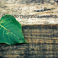 Jorge Blues / - Cerrado (segunda versão)